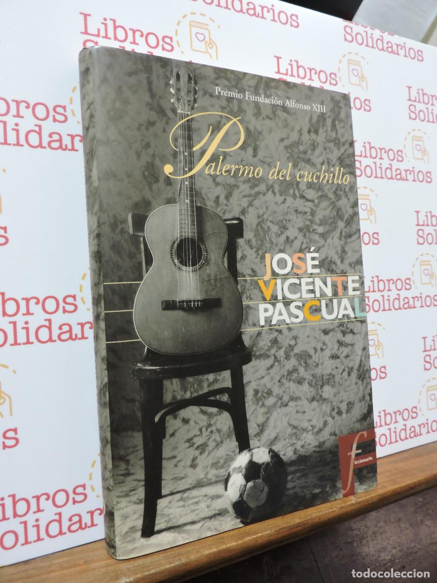 Libros: Palermo del cuchillo. PASCUAL, Jos&eacute; Vicente. Ediciones B. Barcelona, 1996