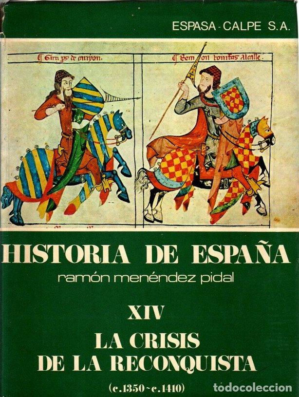 Libros: Historia de Espa&ntilde;a Ram&oacute;n Men&eacute;ndez Pidal, tomo XIV. La crisis de la reconquista (c. 1350-c. 1410) - S