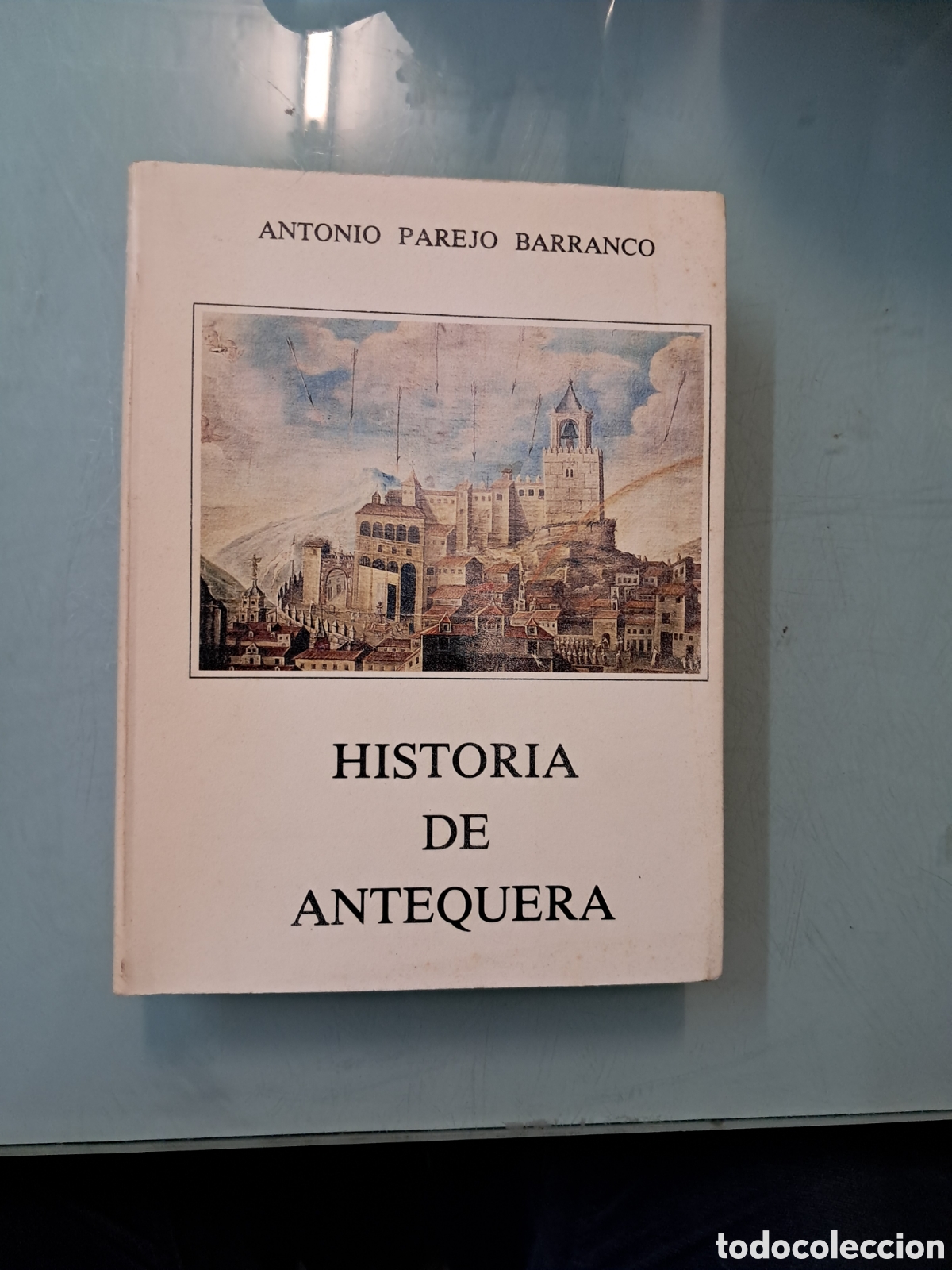 Libros: Antonio Parejo Barranco, Historia de Antequer Antequera 198736