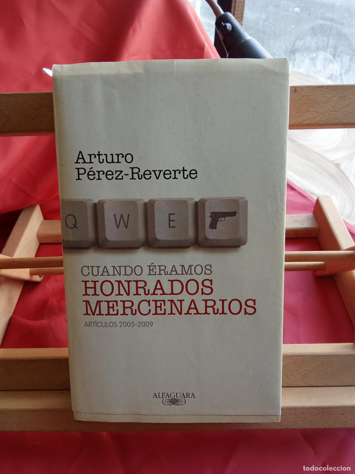 Libros: Cuando &eacute;ramos honrados mercenarios. Arturo P&eacute;rez-Reverte L.28105-890