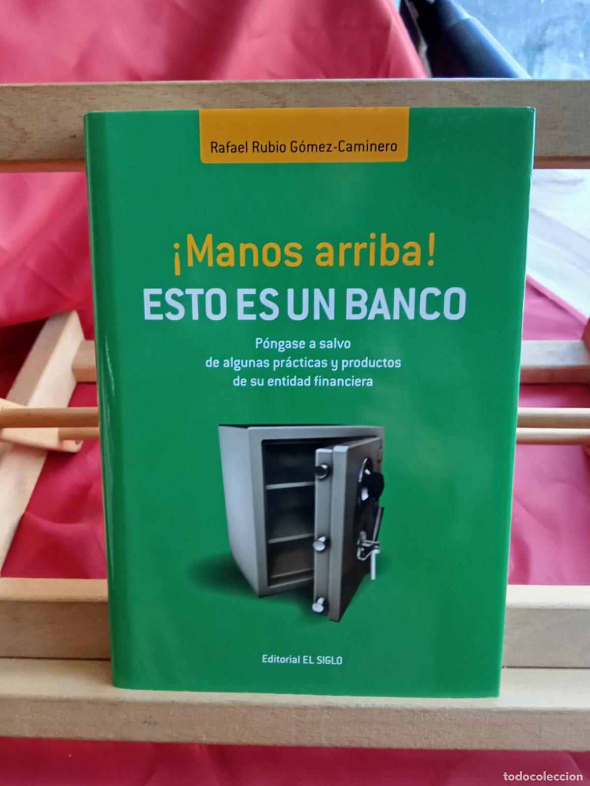Libros: &iexcl;Manos arriba! Esto es un banco. Rafael Rubio G&oacute;mez-Caminero L.28105-892