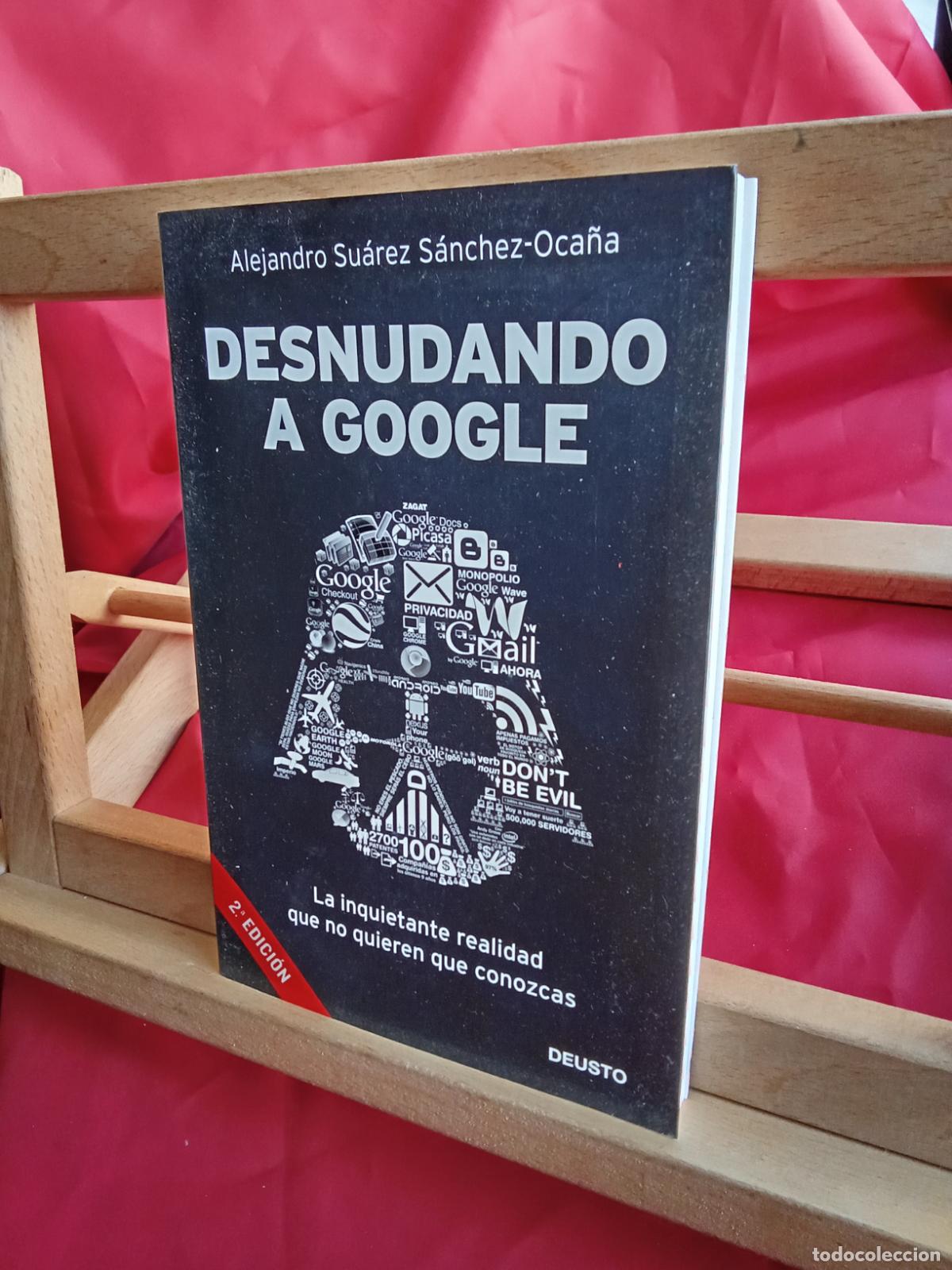 Libros: Desnudando al google. Alejandro Su&aacute;rez S&aacute;nchez-Oca&ntilde;a L.28105-897 - Foto 2