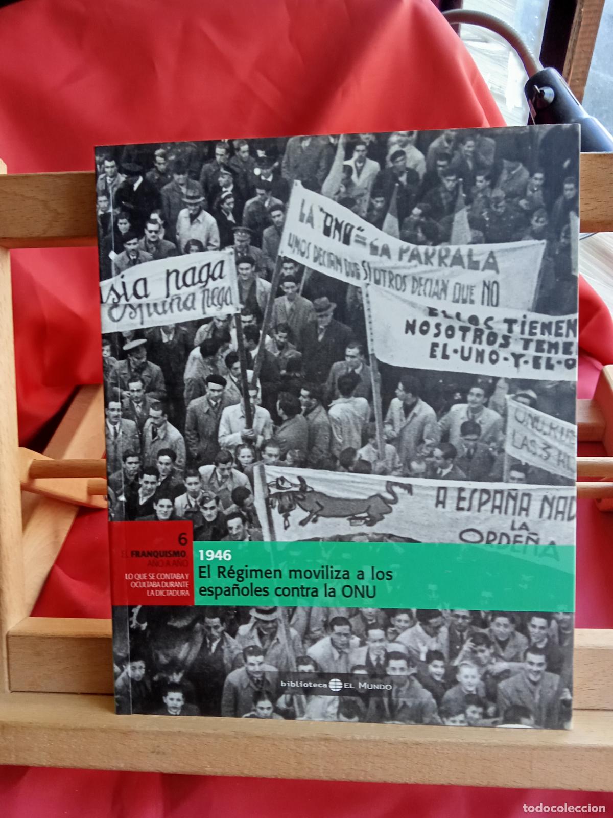 Libros: El Franquismo a&ntilde;o a a&ntilde;o N&ordm;6: El R&eacute;gimen moviliza a los espa&ntilde;oles contra la ONU 1946 Art.1443