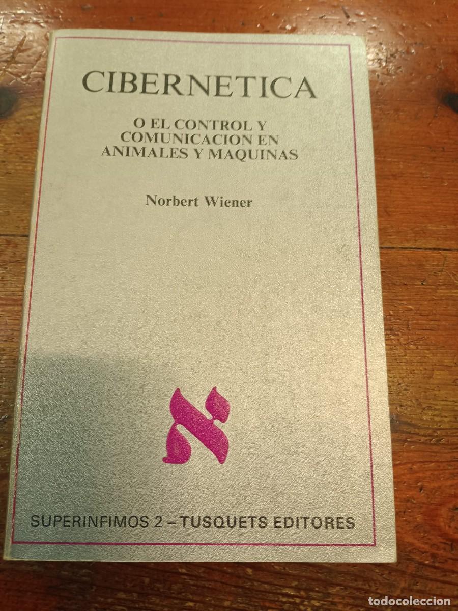 books: WIENER, NORBERT - Cibern&eacute;tica o el control y comunicaci&oacute;n en animales y m&aacute;quinas.