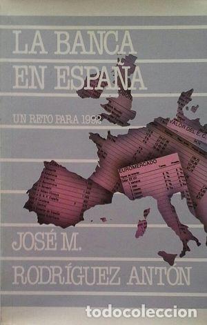 Libros: La banca en Espa&ntilde;a - Rodr&iacute;guez Antonio, Jos&eacute; Miguel