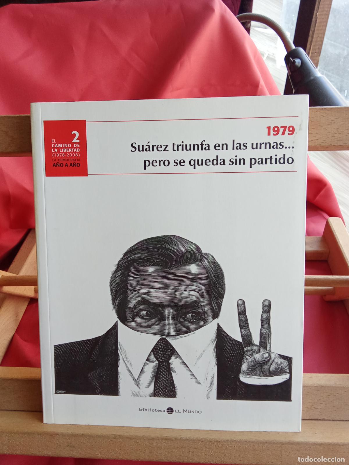Libros: El camino de la libertad 2: Suarez triunfa en las urnas pero se queda sin partido 1979 Art.1448