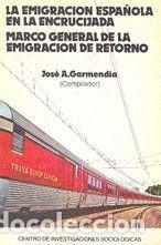 Libros: La emigraci&oacute;n espa&ntilde;ola en la encrucijada - GARMENDIA, JOS&Eacute; A