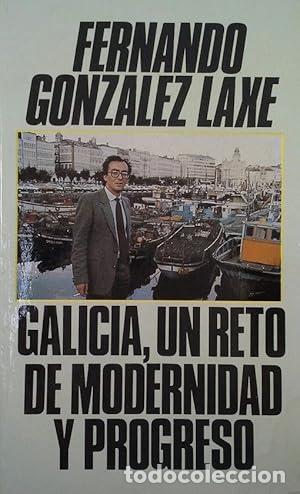 Libros: GALICIA, UN RETO DE MODERNIDAD Y PROGRESO - GONZ&Aacute;LEZ LAXE, FERNANDO