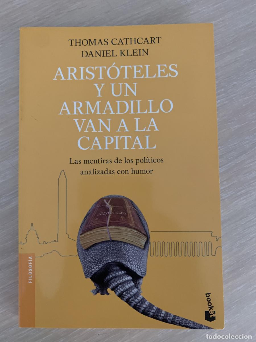 Libros: ARIST&Oacute;TELES Y UN ARMADILLO VAN A LA CAPITAL. Las mentiras de los pol&iacute;ticos analizadas con humor - Da