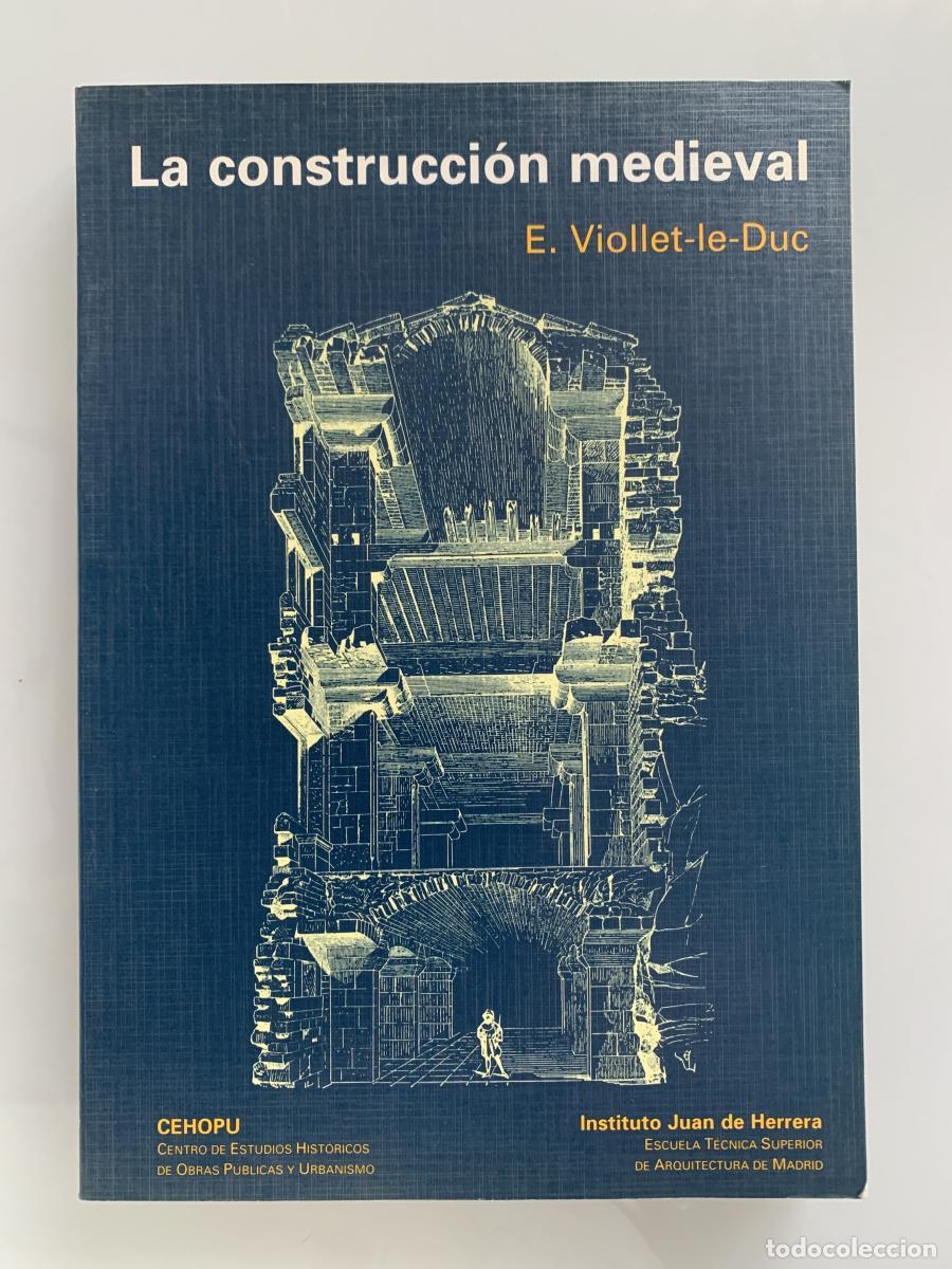 Libros: LA CONSTRUCCI&Oacute;N MEDIEVAL - E. Viollet-le-Duc