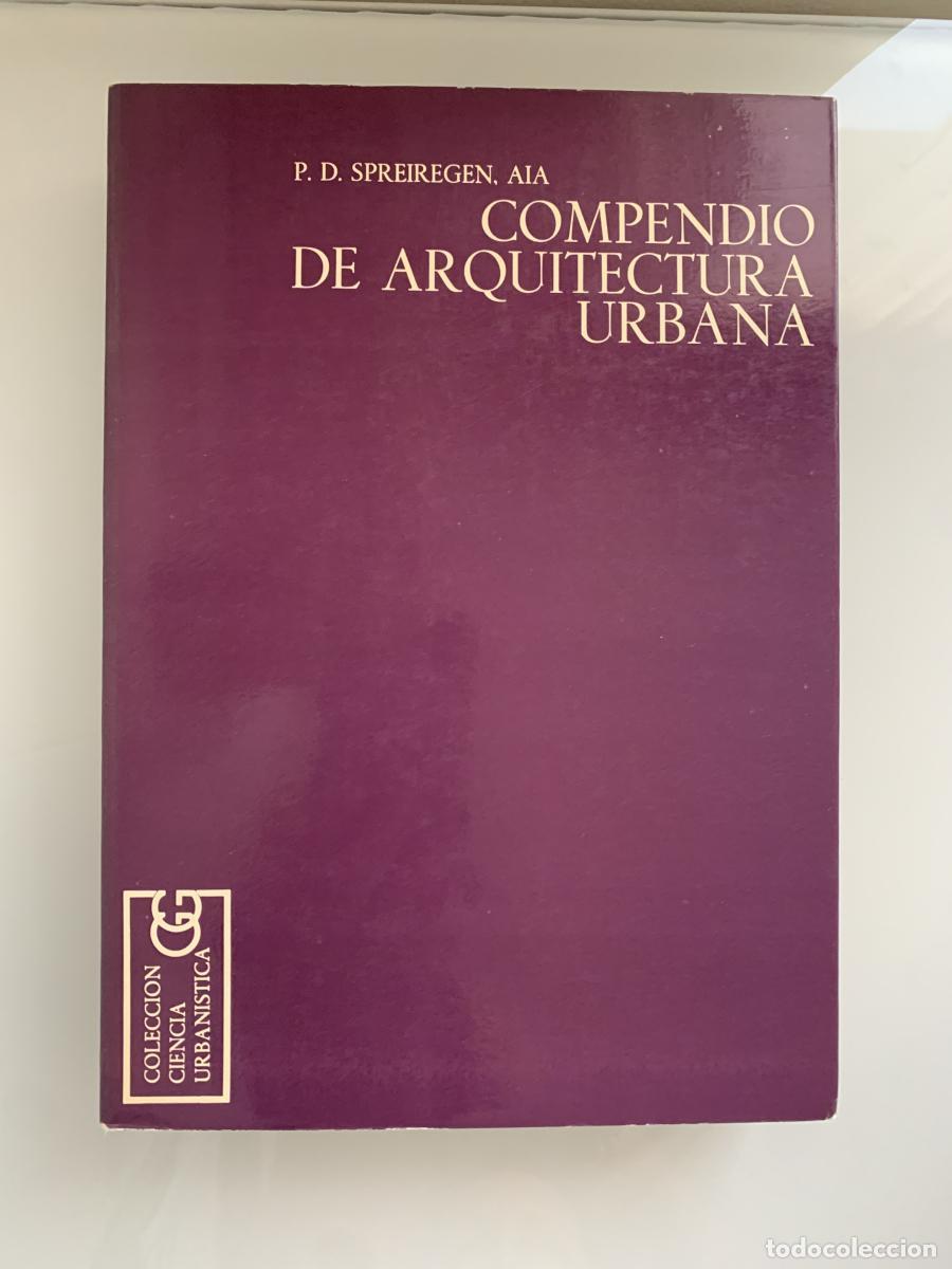 Libros: COMPENDIO DE ARQUITECTURA URBANA - Paul D. Spreiregen