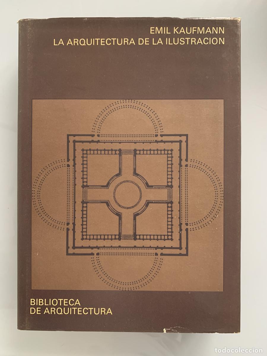 Libros: LA ARQUITECTURA DE LA ILUSTRACI&Oacute;N - Emil Kaufmann