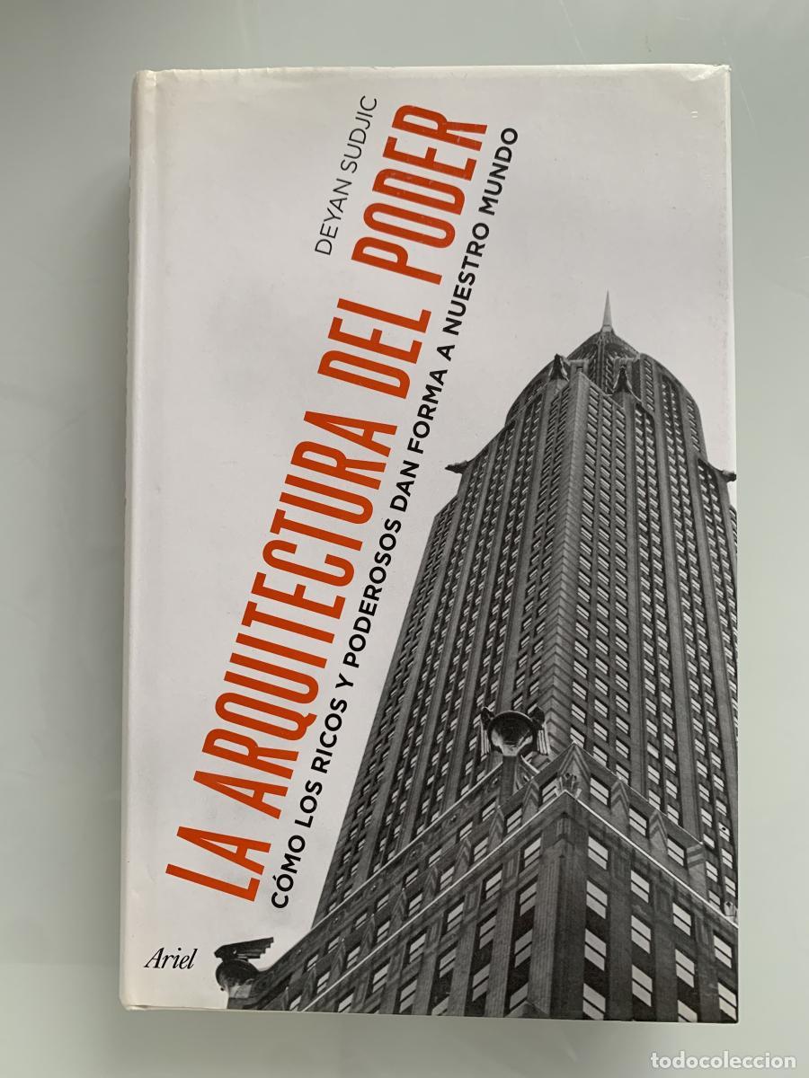 Libros: LA ARQUITECTURA DEL PODER. C&oacute;mo los ricos y poderosos dan forma a nuestro mundo - Deyan Sudjic