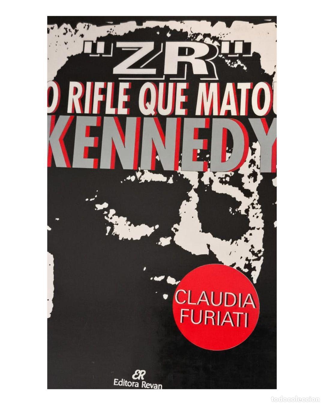 Libros: ZR O RIFLE QUE MATOU KENNEDY - Claudia Furiati