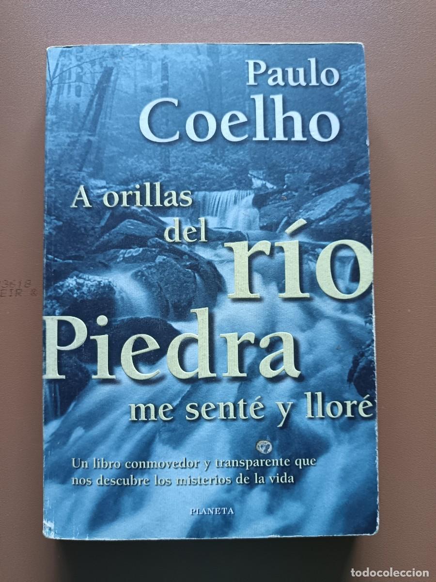 Libros: A ORILLAS DEL R&Iacute;O PIEDRA ME SENTE Y LLOR&Eacute;- P. COELHO