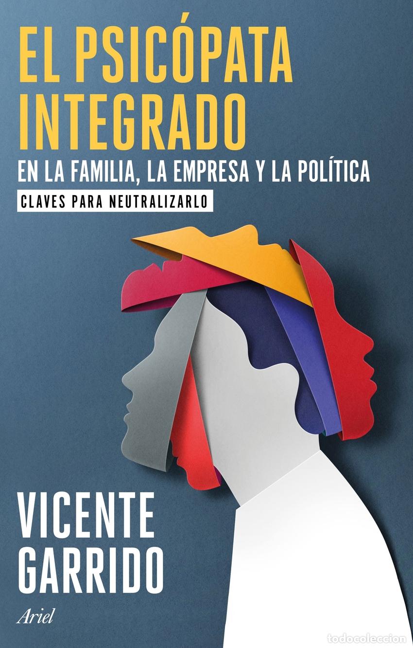 Libros: El psic&oacute;pata integrado en la familia, la empresa y la pol&iacute;tica - Garrido, Vicente