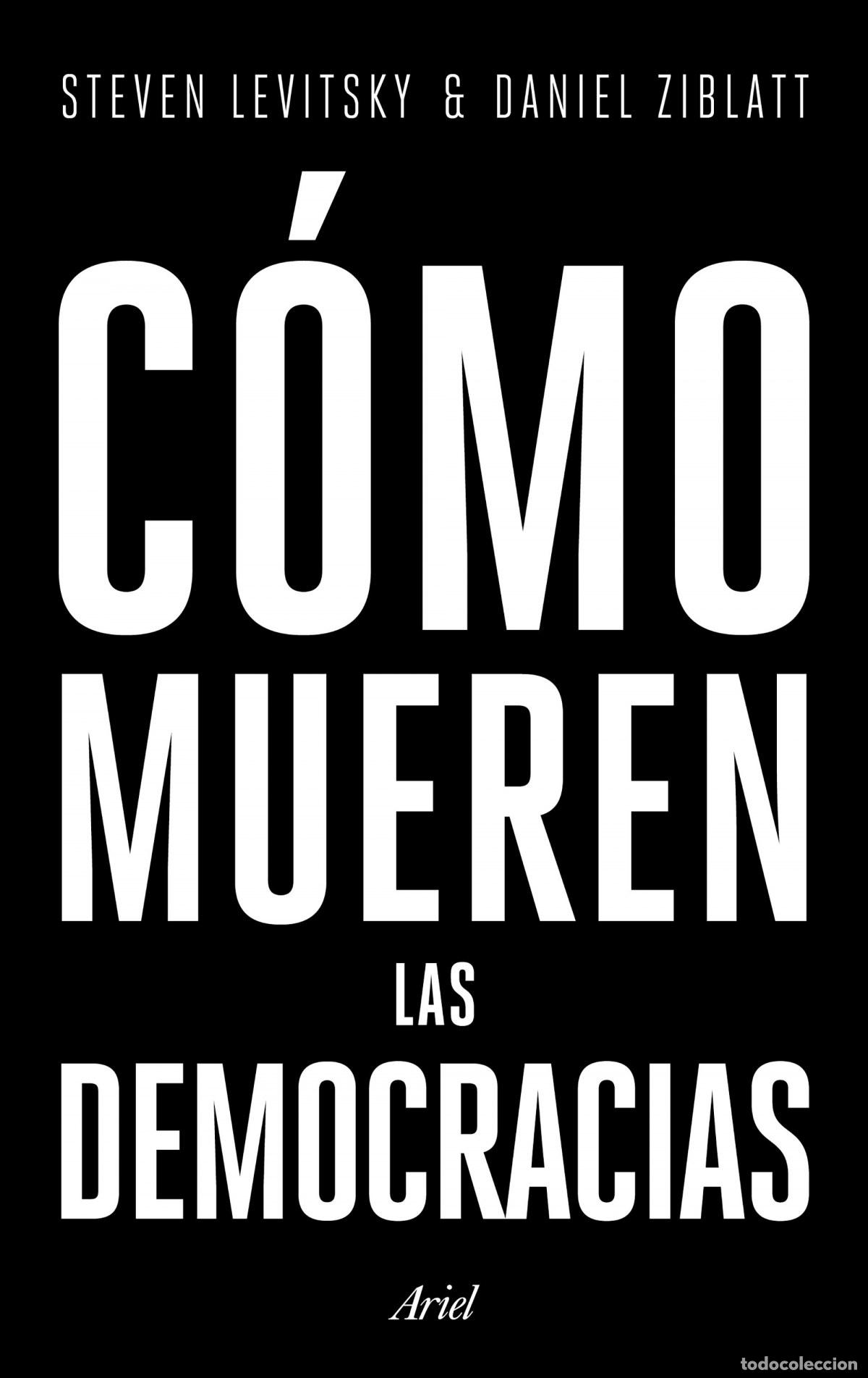 Livres: C&Oacute;MO MUEREN LAS DEMOCRACIAS - Levitsky, Steven Ziblatt, Daniel