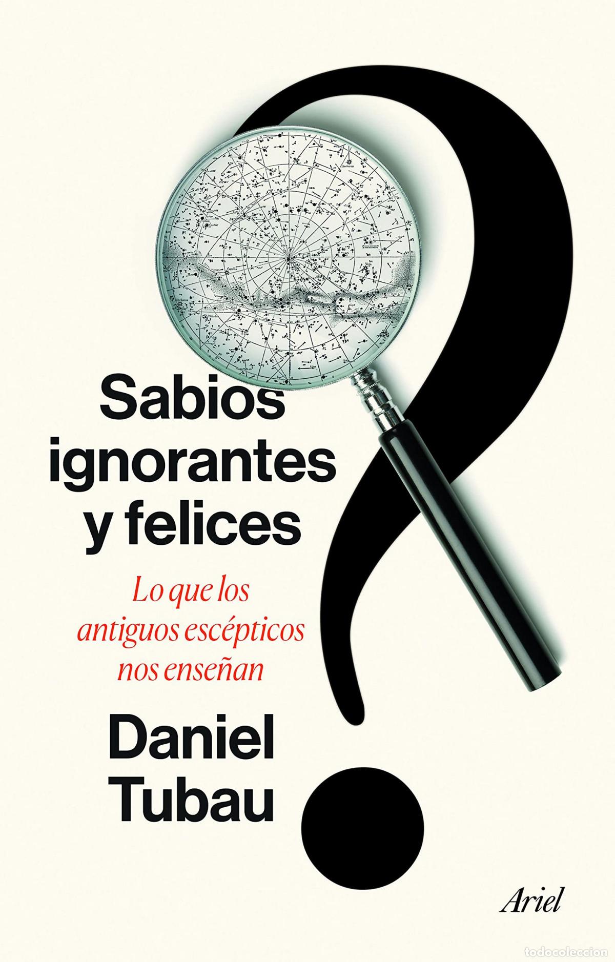 books: SABIOS IGNORANTES Y FELICES - DANIEL TUBAU