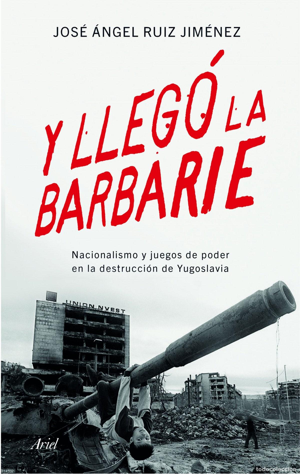 Livres: Y lleg&oacute; la barbarie - Ruiz Jim&eacute;nez, Jos&eacute; &Aacute;ngel