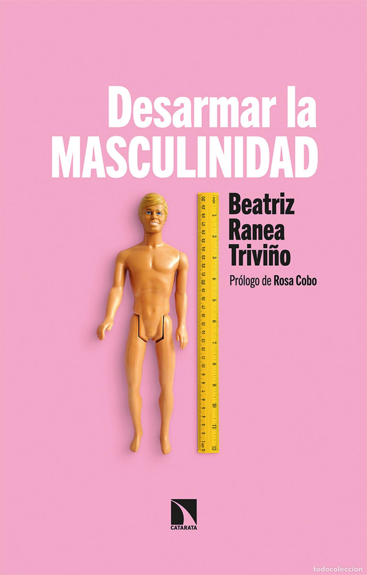 B&uuml;cher: Desarmar la masculinidad - Ranea Trivi&ntilde;o, Beatriz