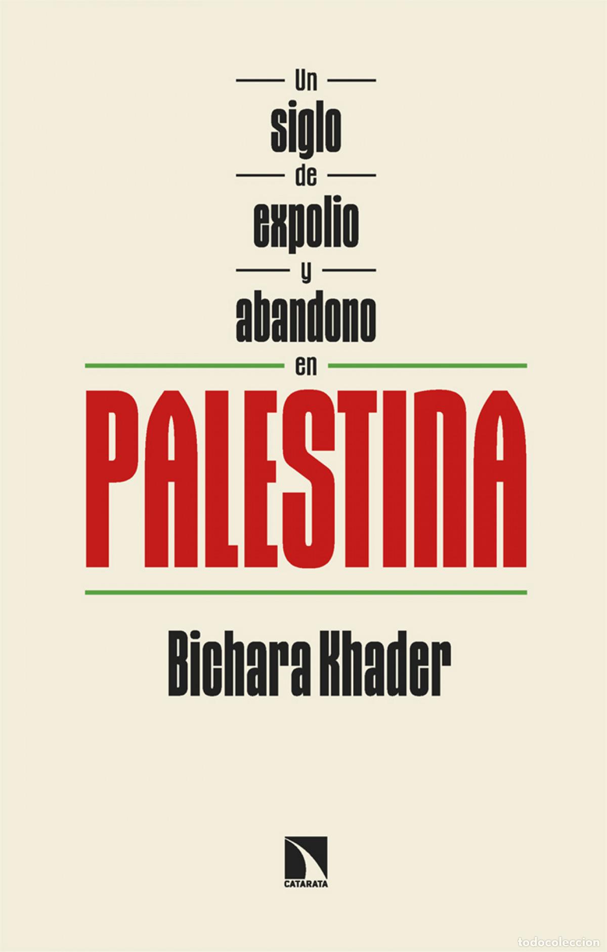 B&uuml;cher: Un siglo de expolio y abandono en Palestina - KHADER, BICHARA