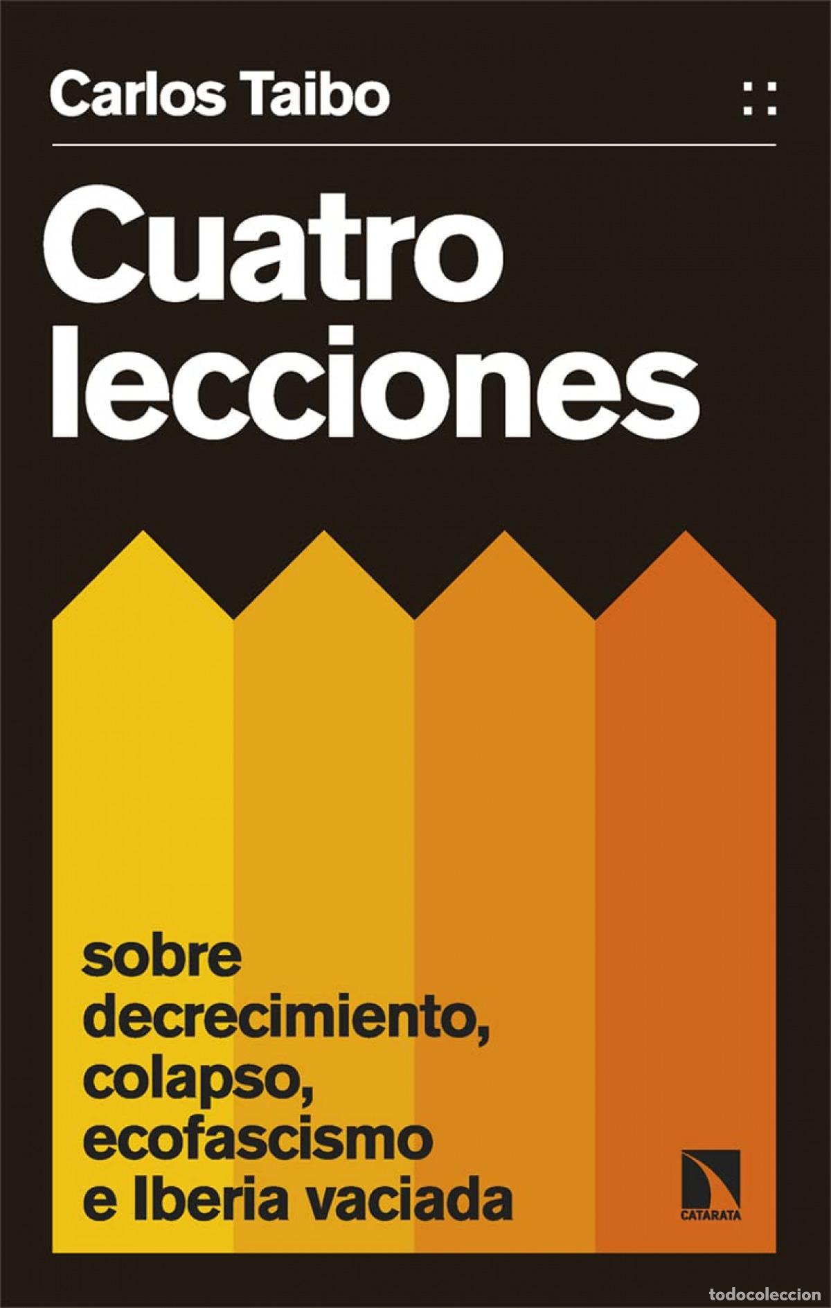 Libros: Cuatro lecciones sobre decrecimiento, colapso, ecofascismo e Iberia vaciada - Taibo Arias, Carlos