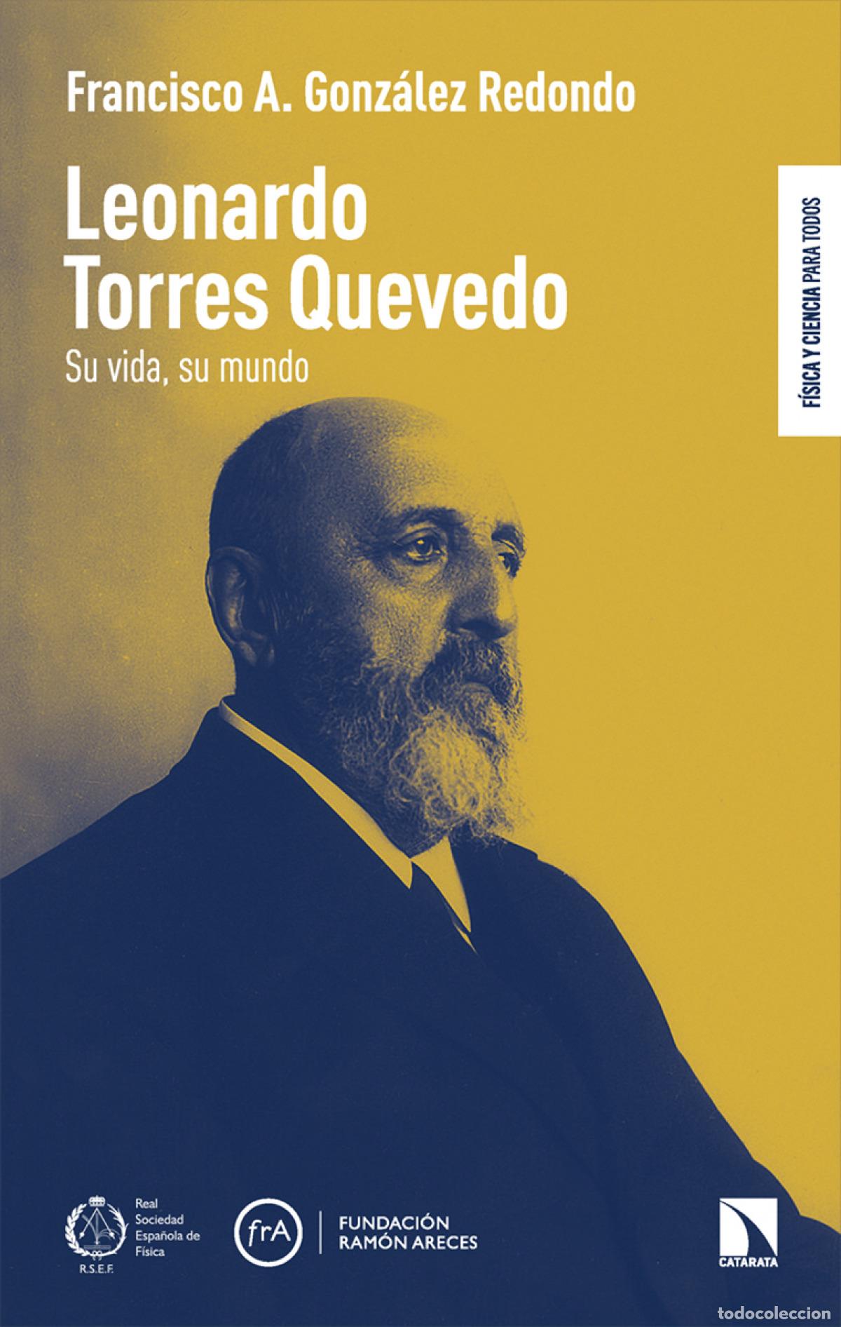 Libros: LEONARDO TORRES QUEVEDO: SU VIDA, SU MUNDO - Gonz&aacute;lez Redondo, Francisco A.