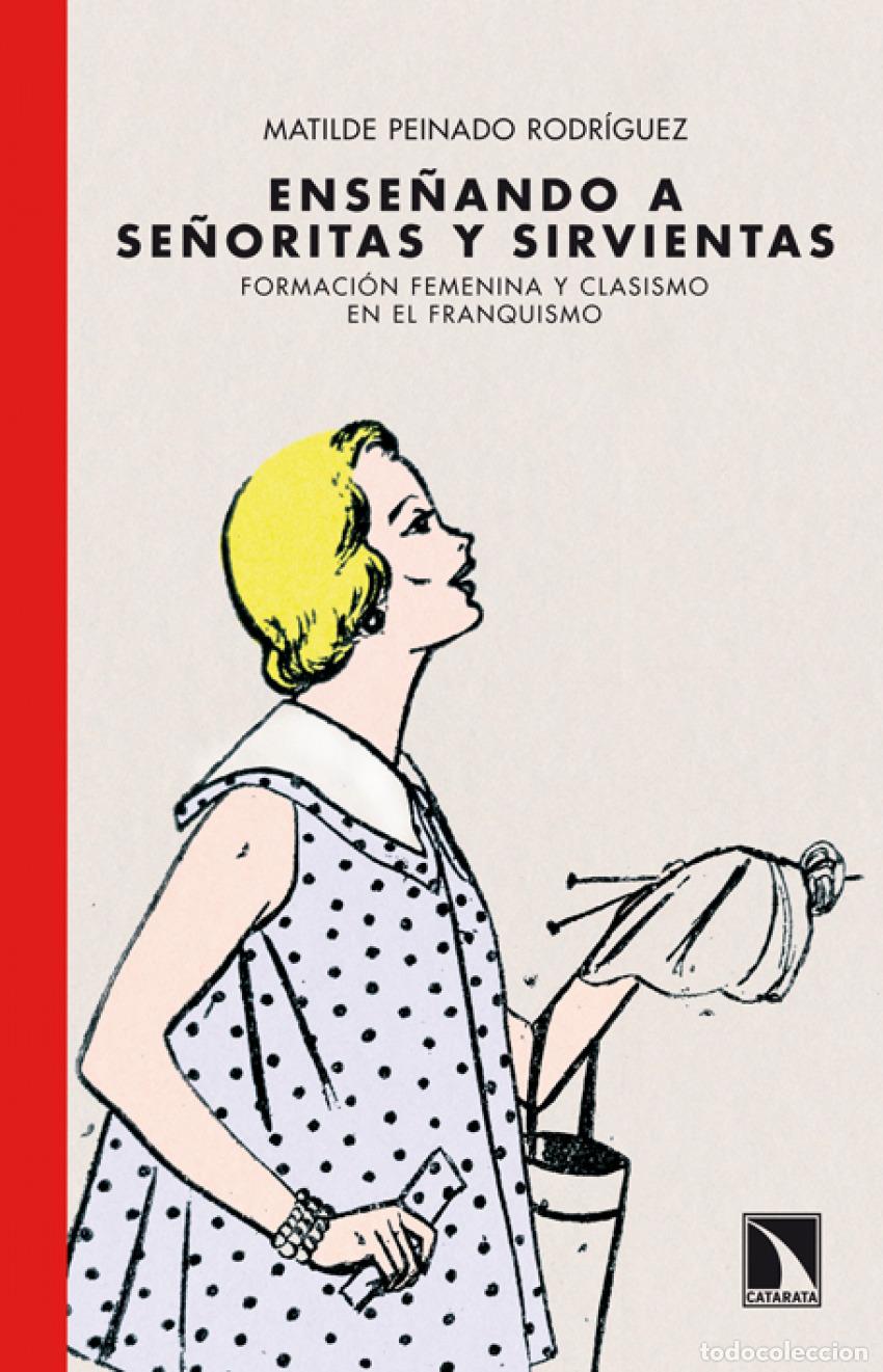 Libros: Ense&ntilde;ando a se&ntilde;oritas y sirvientas - Peinado Rodr&iacute;guez, Matilde - Foto 1