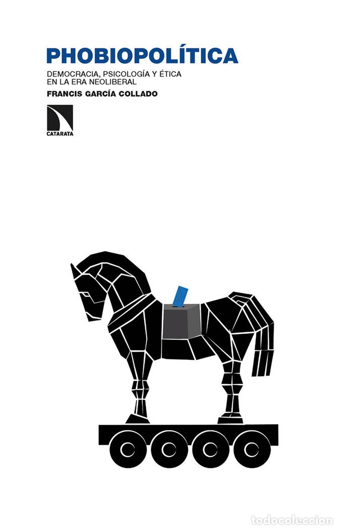 Libros: Phobiopol&iacute;tica - Garc&iacute;a Collado, Francis