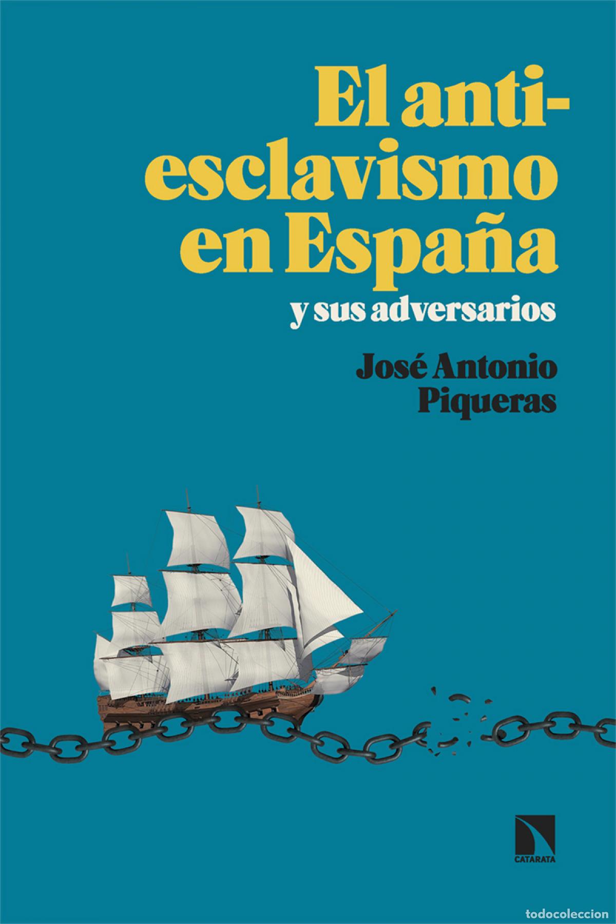 Libri di seconda mano: El antiesclavismo en Espa&ntilde;a y sus adversarios - Piqueras, Jos&eacute; Antonio