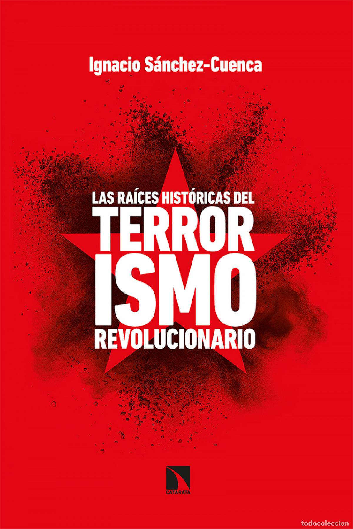 Libri di seconda mano: Las ra&iacute;ces hist&oacute;ricas del terrorismo revolucionario - S&aacute;nchez Cuenca, Ignacio