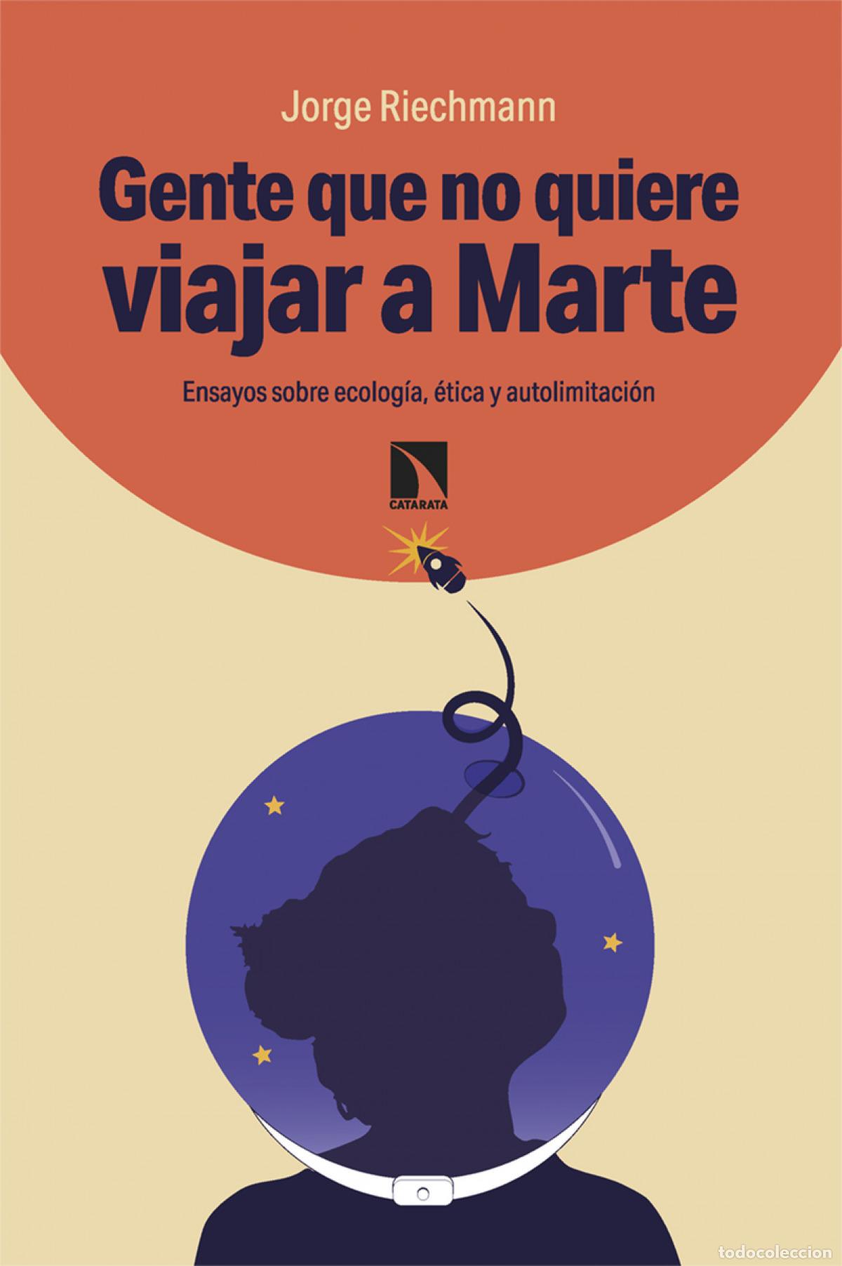 Libros: Gente que no quiere viajar a Marte - Riechmann, Jorge - Foto 1