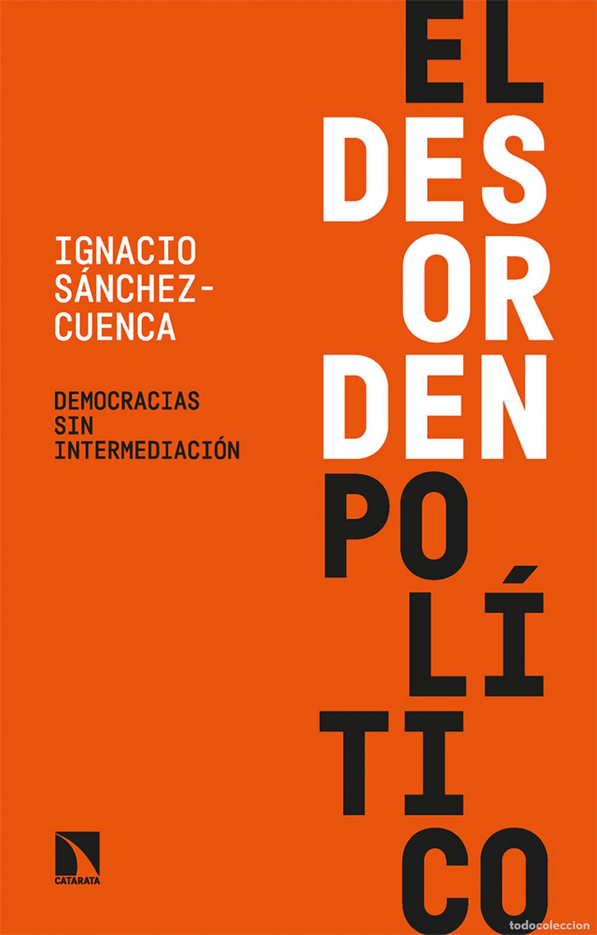 Libri di seconda mano: El desorden pol&iacute;tico - S&aacute;nchez-Cuenca, Ignacio