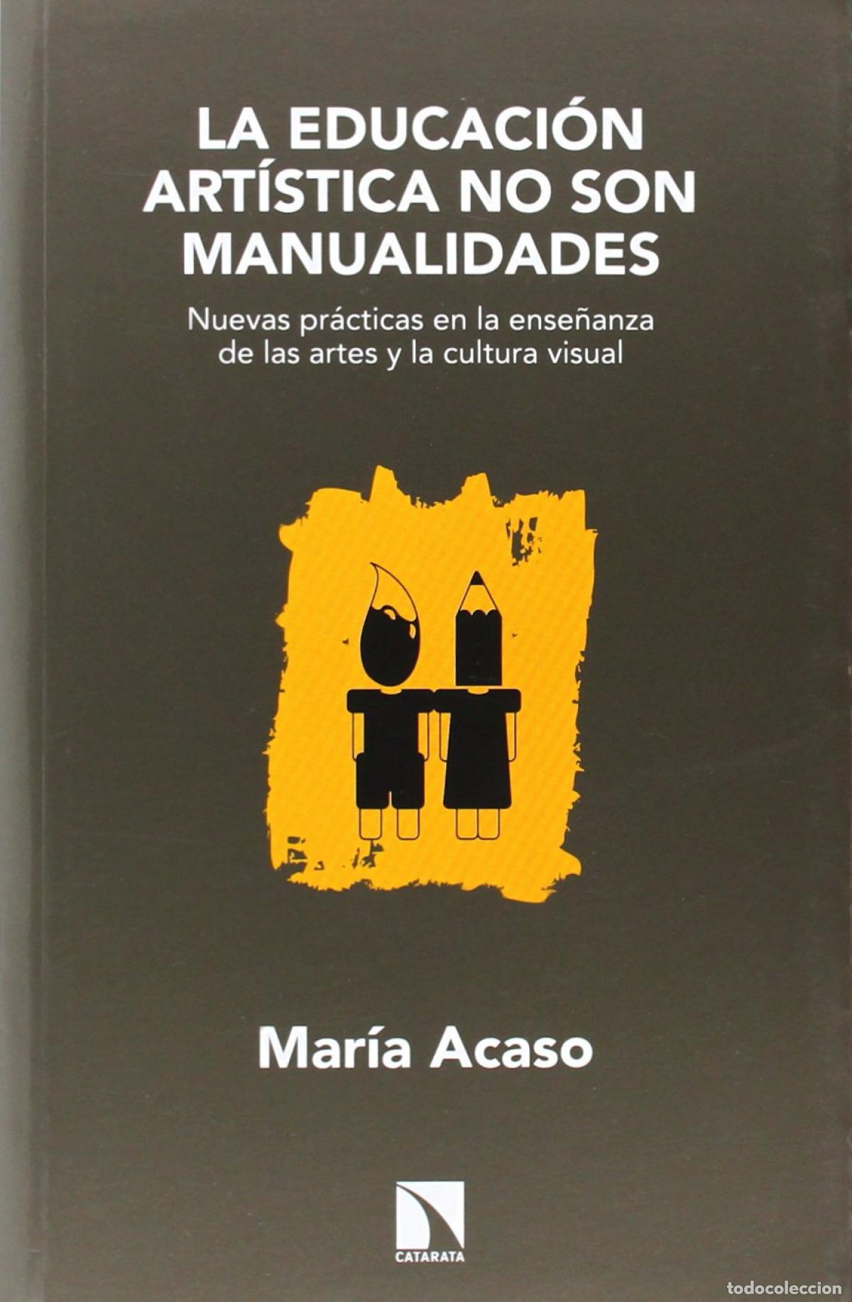 B&uuml;cher: La educaci&oacute;n art&iacute;stica no son manualidades - Acaso, Mar&iacute;a