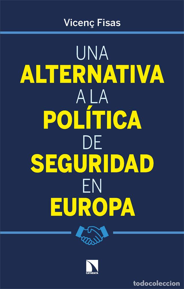 B&uuml;cher: UNA ALTERNATIVA A LA POL&Iacute;TICA DE SEGURIDAD EN EUROPA - Fisas Armengol, Vicen&ccedil;