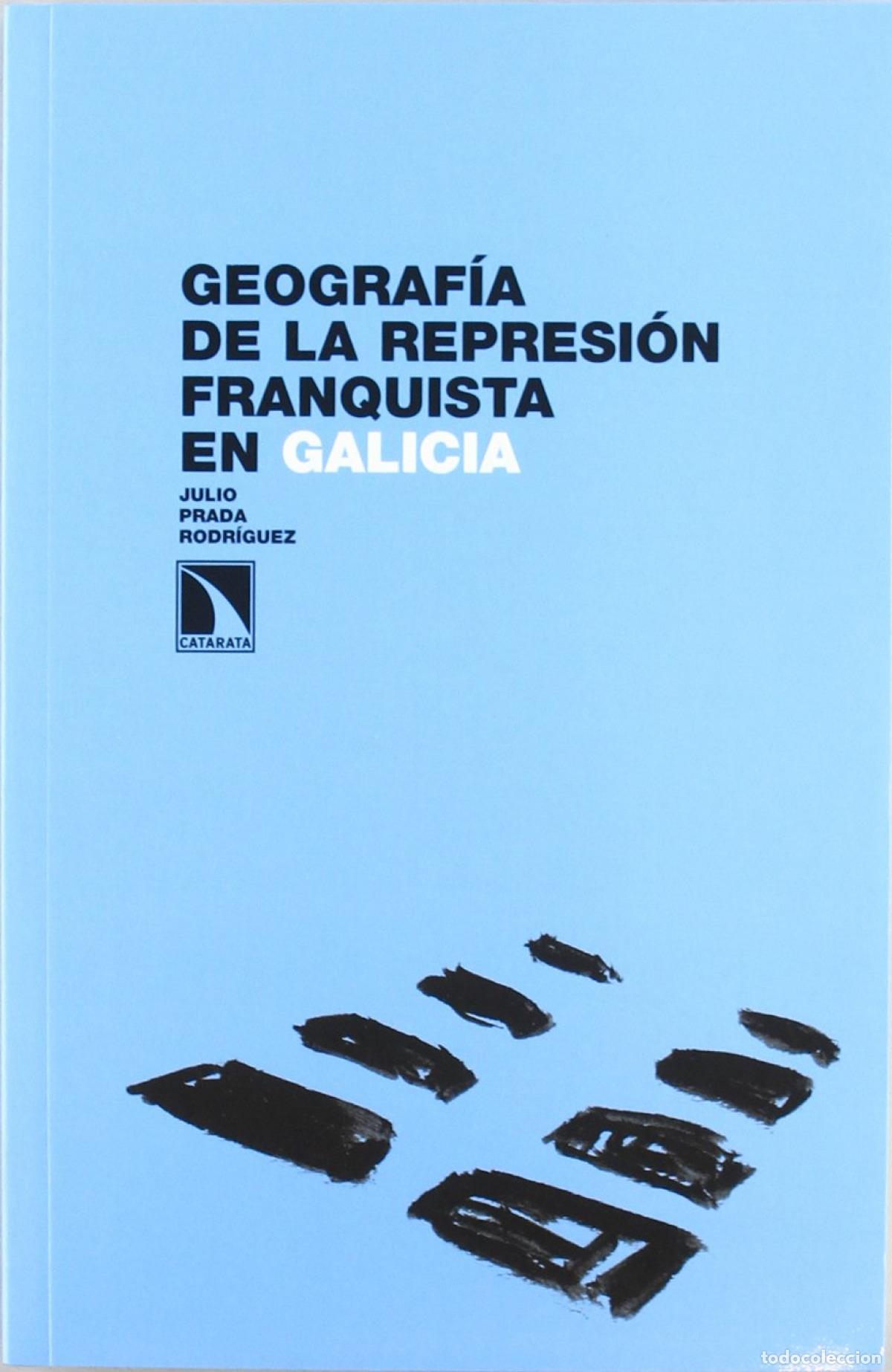 Libri di seconda mano: Geograf&iacute;a de la represi&oacute;n franquista en Galicia - Prada Rodr&iacute;guez, Julio