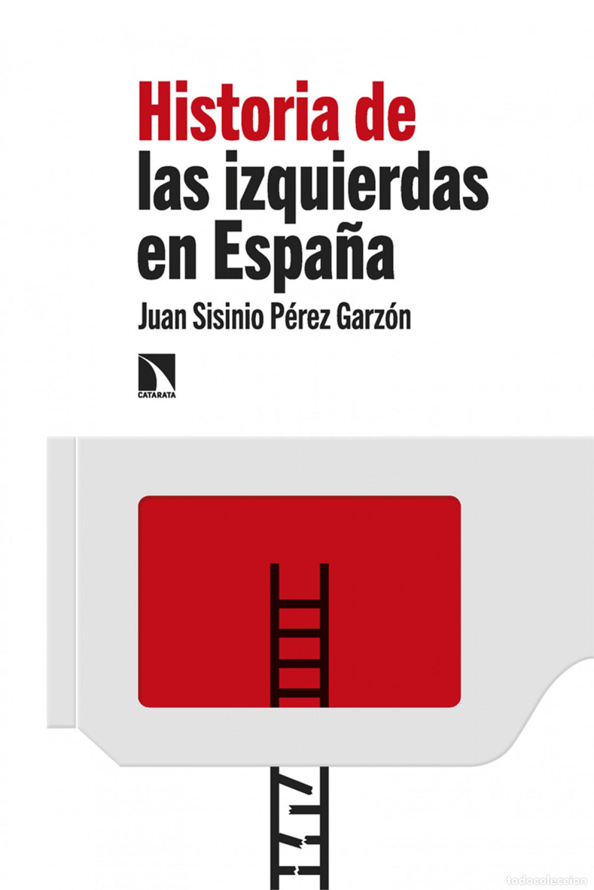 Livres: Historia de las izquierdas en Espa&ntilde;a - P&eacute;rez Garz&oacute;n, Juan Sisinio