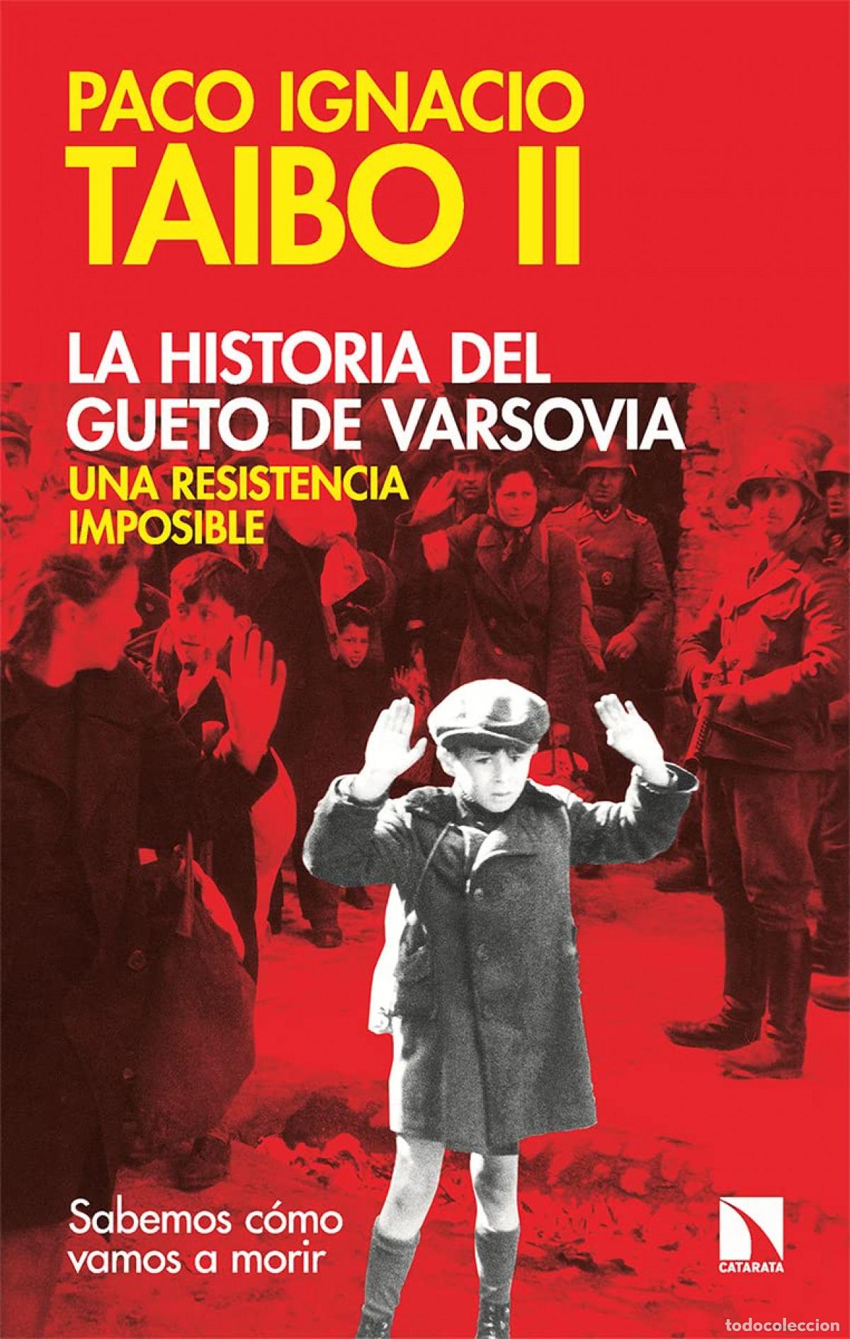 Libri di seconda mano: La historia del gueto de Varsovia: una resistencia imposible - Taibo II, Paco Ignacio