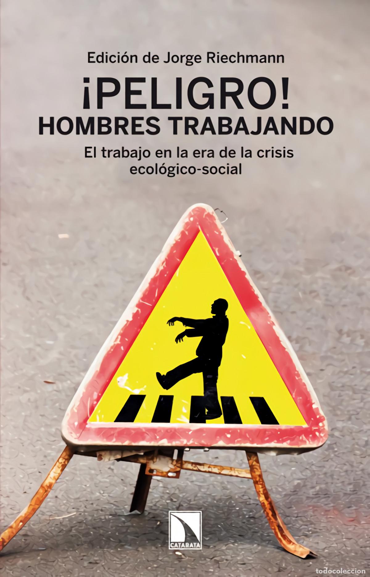 Libri di seconda mano: &iexcl;Peligro! Hombres trabajando. - Riechmann, Jorge