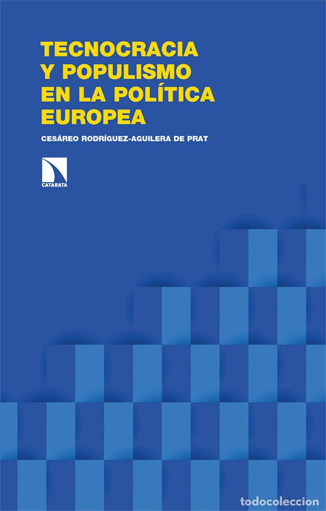 Libros: Tecnocracia y populismo en la pol&iacute;tica europea - Rodr&iacute;guez-Aguilera de Prat, Ces&aacute;reo