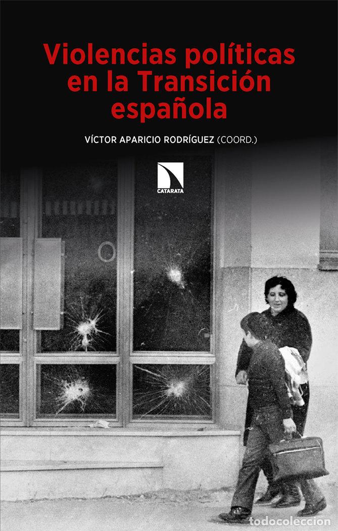 Libros: Violencias pol&iacute;ticas en la Transici&oacute;n espa&ntilde;ola - APARICIO RODRIGUEZ, VICTOR (COORD.)