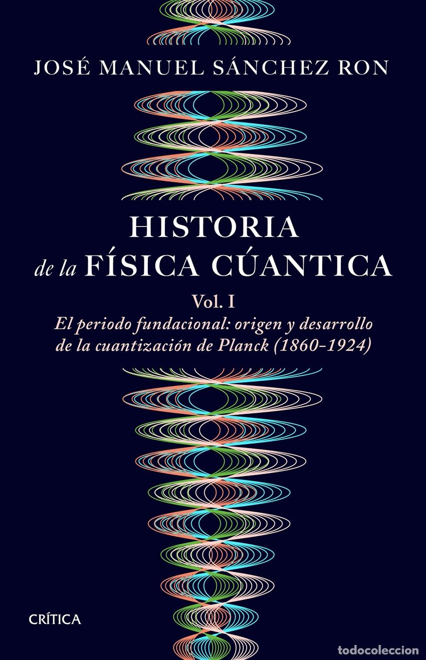 books: Historia de la f&iacute;sica cu&aacute;ntica - S&aacute;nchez Ron, Jos&eacute; Manuel