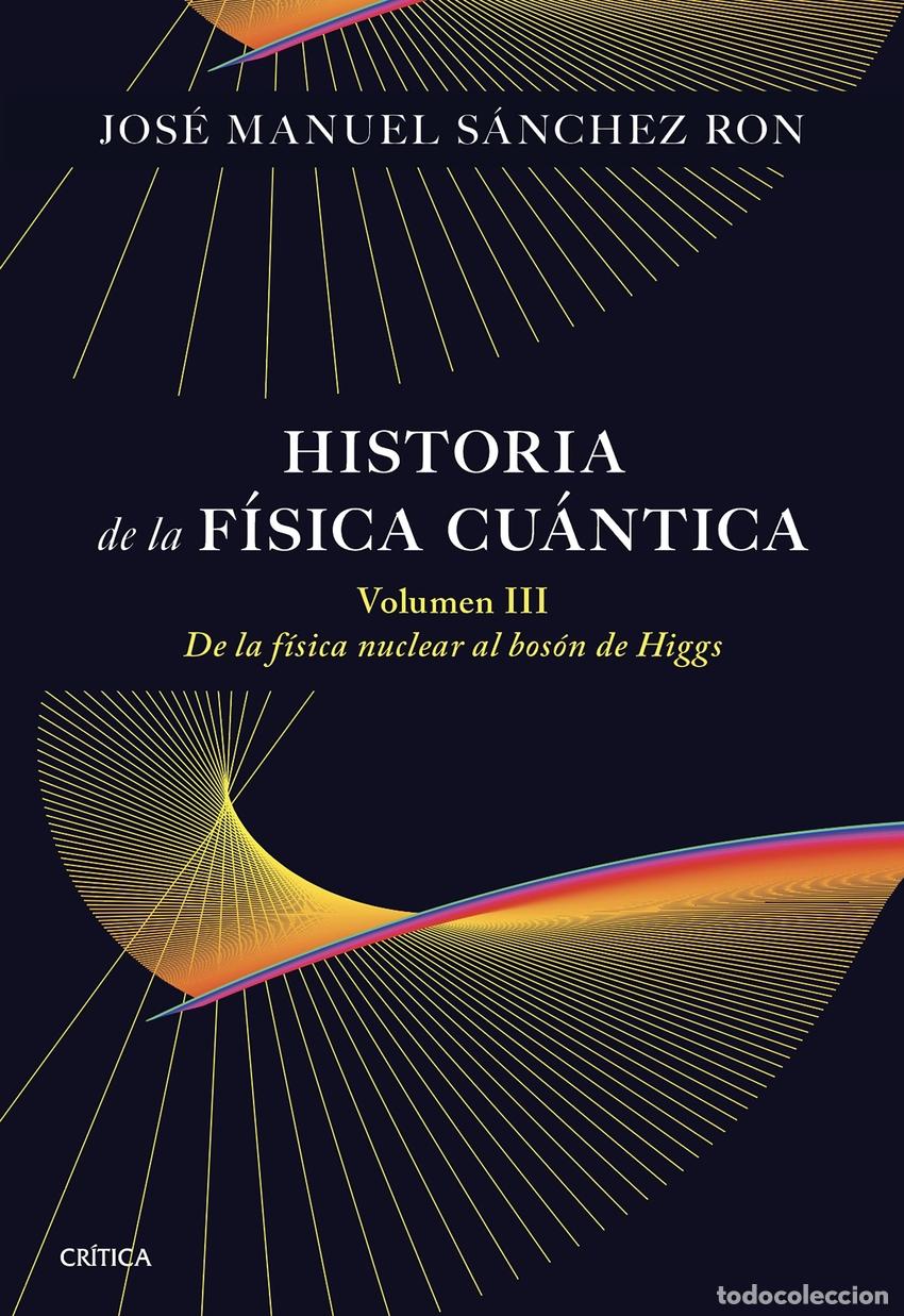 Libros: Historia de la f&iacute;sica cu&aacute;ntica. Volumen III - S&aacute;nchez Ron, Jos&eacute; Manuel