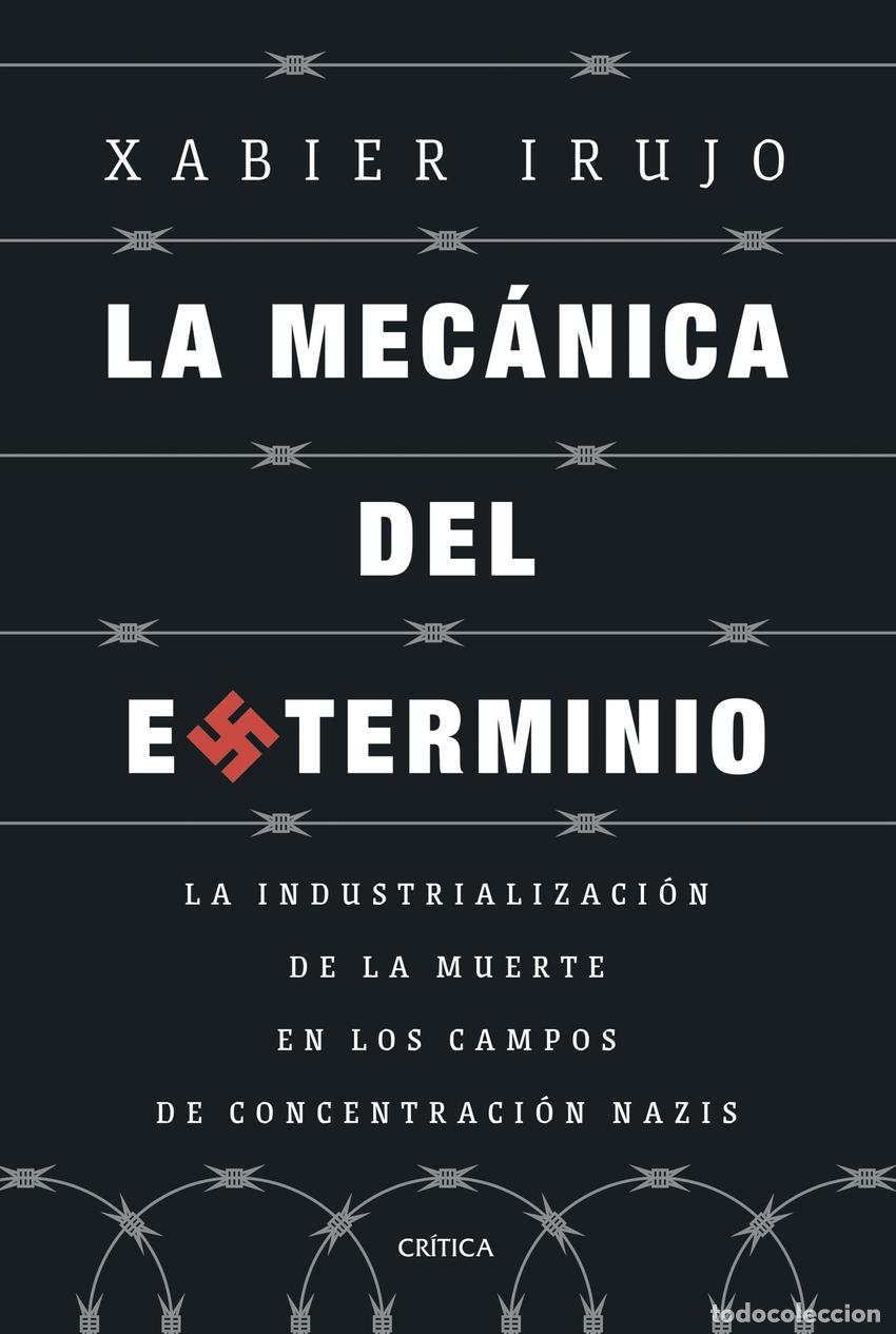 Libros: La mec&aacute;nica del exterminio - Irujo Amezaga, Xabier