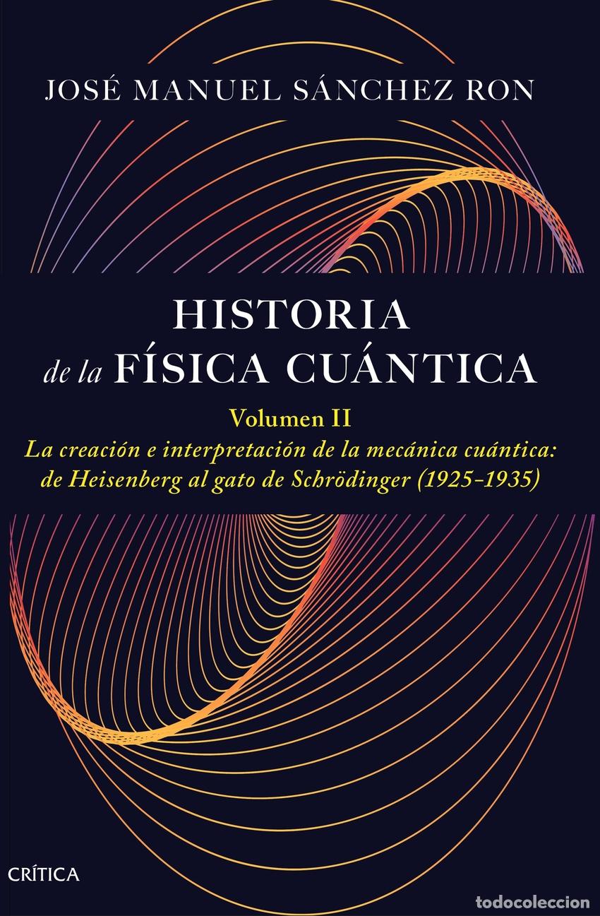 books: Historia de la f&iacute;sica cu&aacute;ntica. Volumen II - S&aacute;nchez Ron, Jos&eacute; Manuel