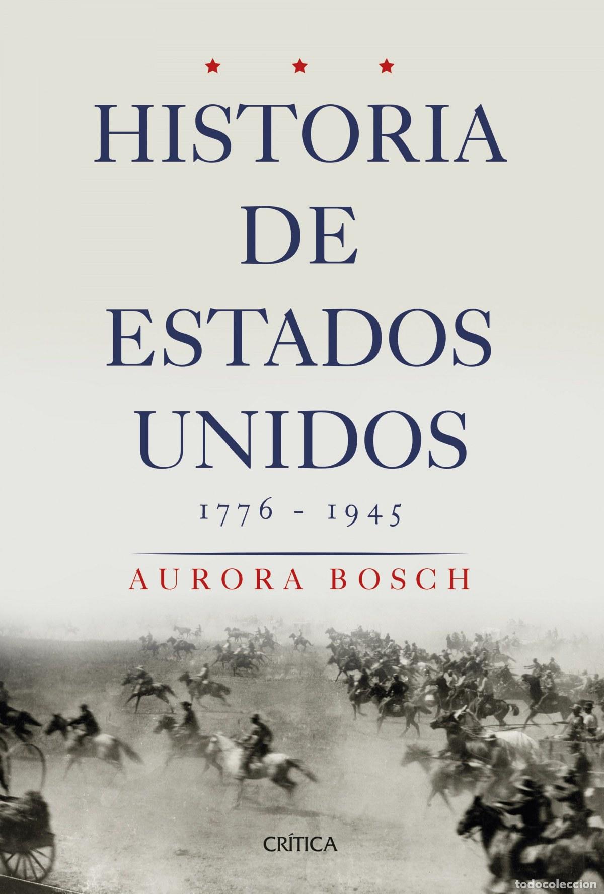 Livres: HISTORIA DE ESTADOS UNIDOS 1776-1945 - Bosch, Aurora