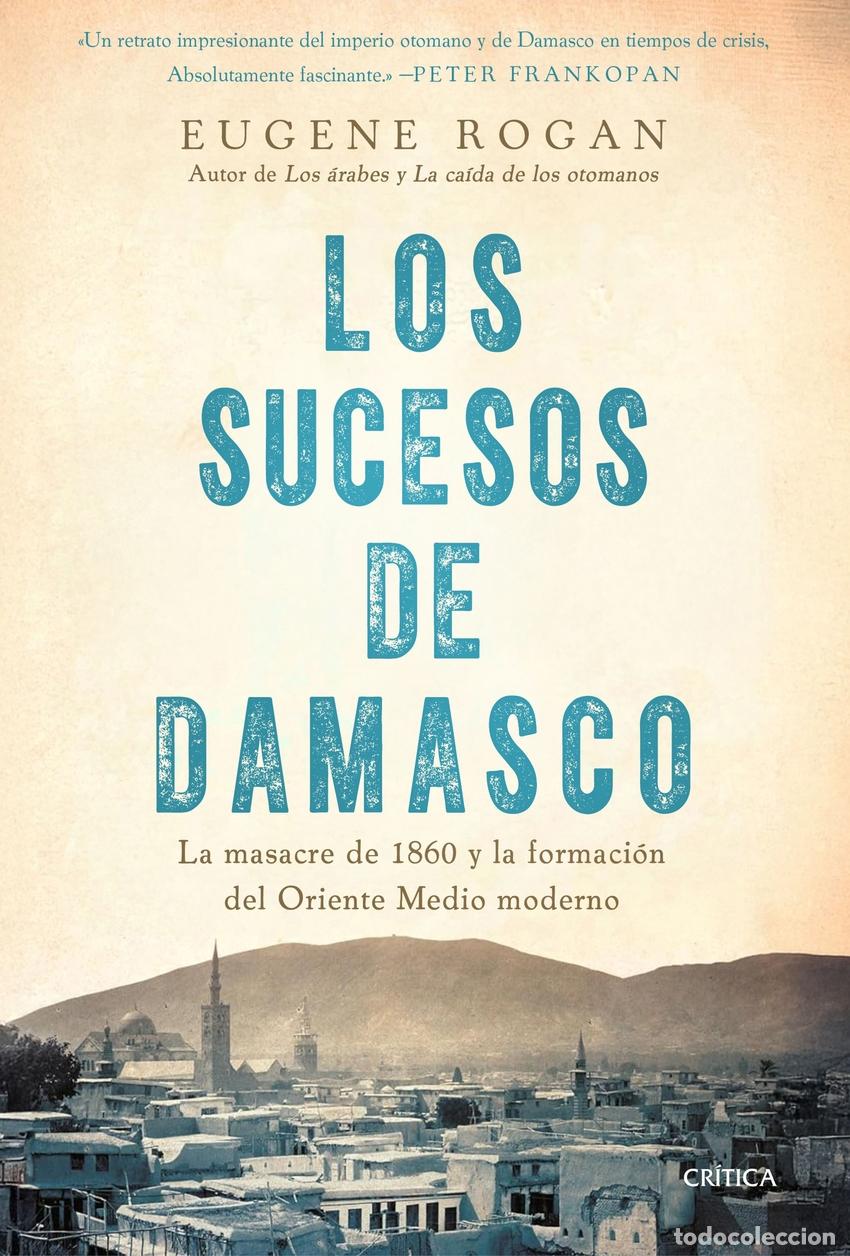 Libros: Los sucesos de Damasco - Rogan, Eugene