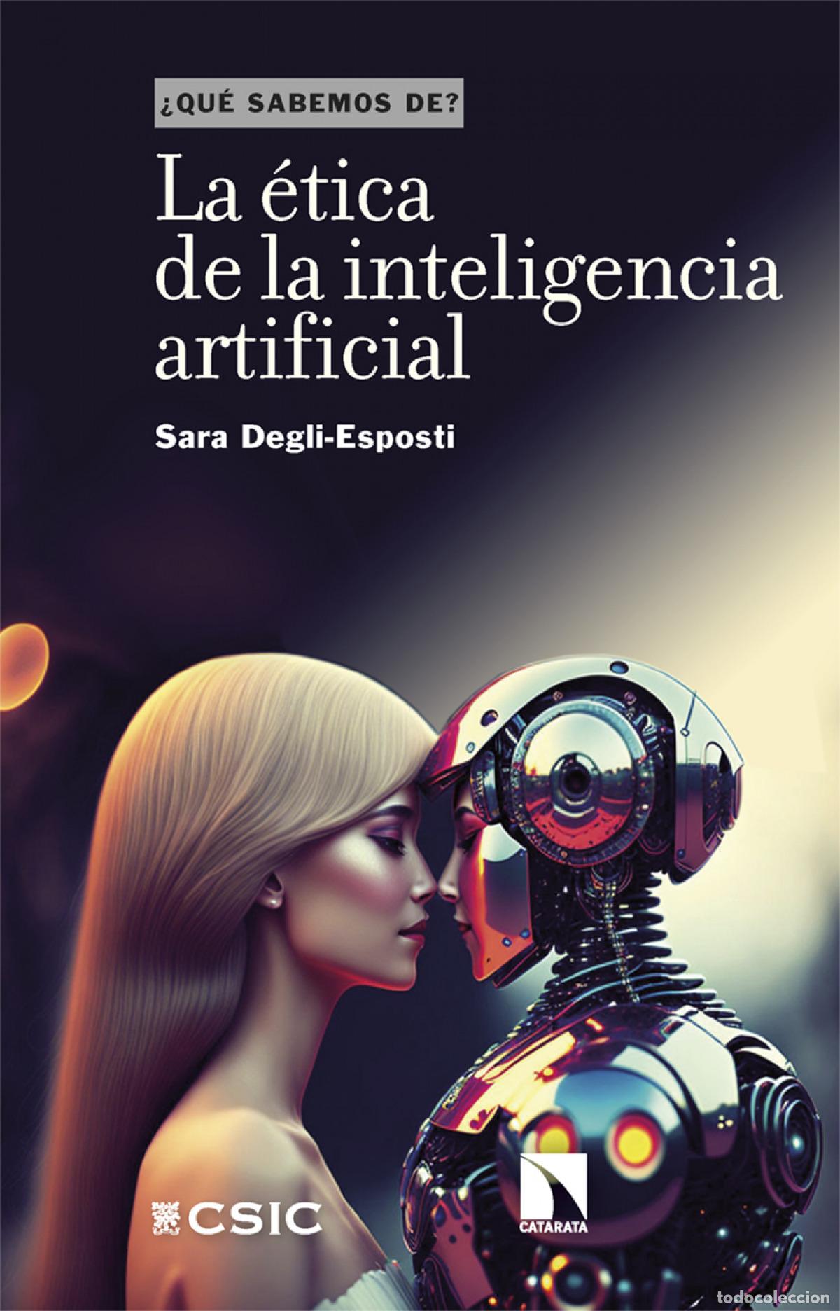 Libri di seconda mano: La &eacute;tica de la inteligencia artificial - Degli-Esposti, Sara