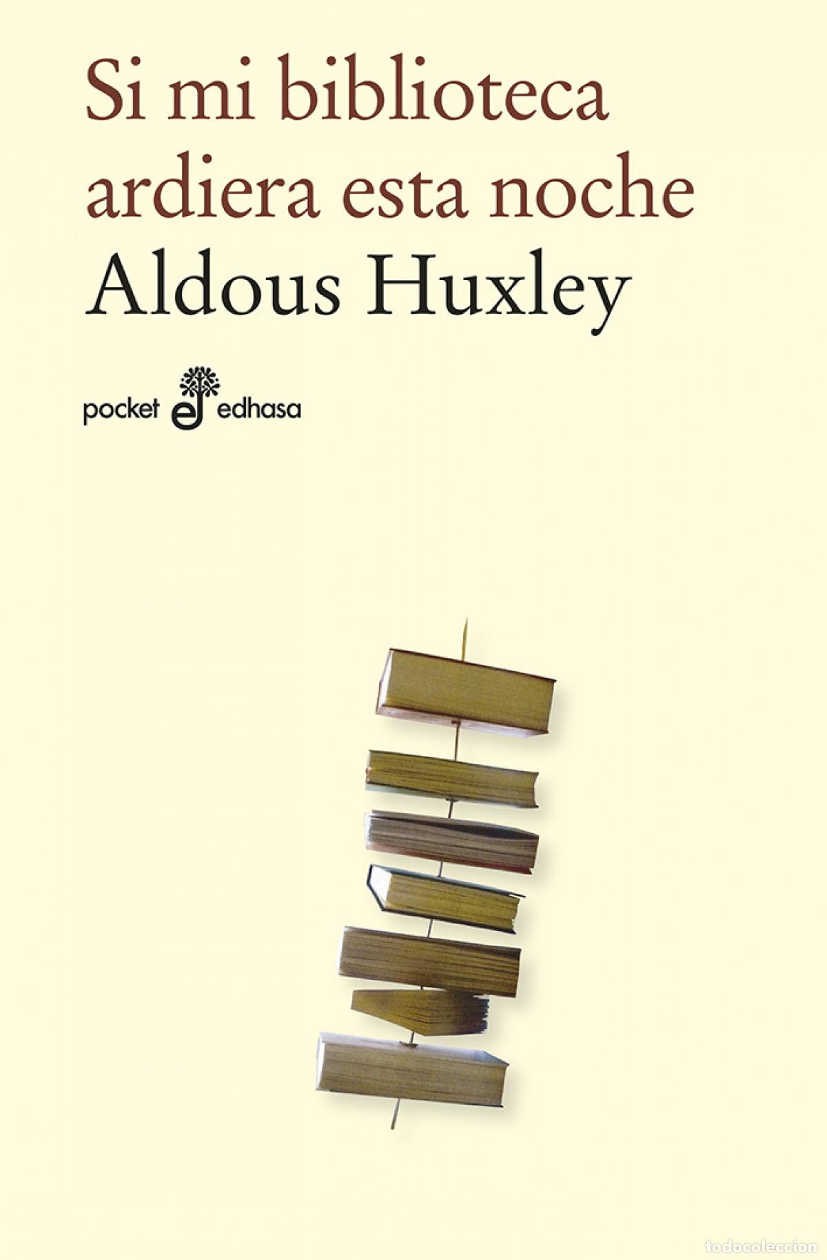 Livres: Si mi biblioteca ardiera esta noche - Huxley, Aldous