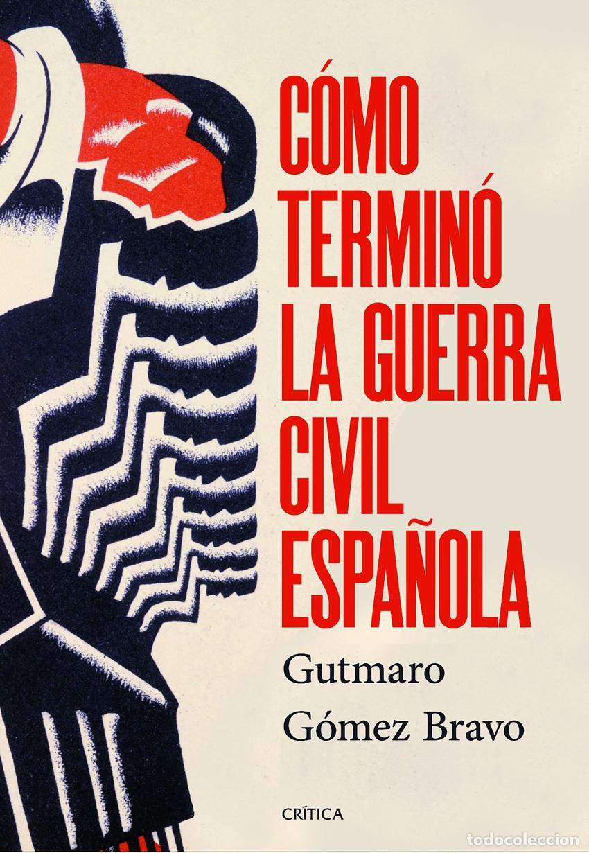 B&uuml;cher: C&oacute;mo termin&oacute; la guerra civil espa&ntilde;ola - Gutmaro G&oacute;mez Bravo